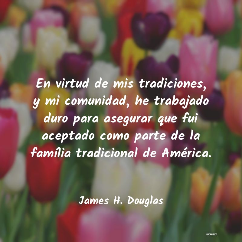 Frases de James H. Douglas