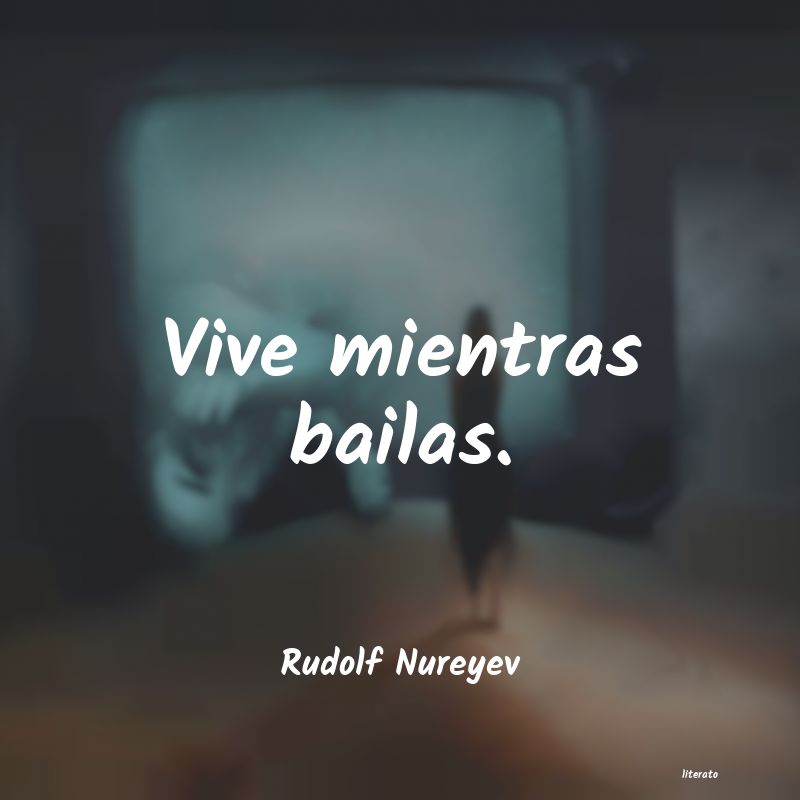 Frases de Rudolf Nureyev