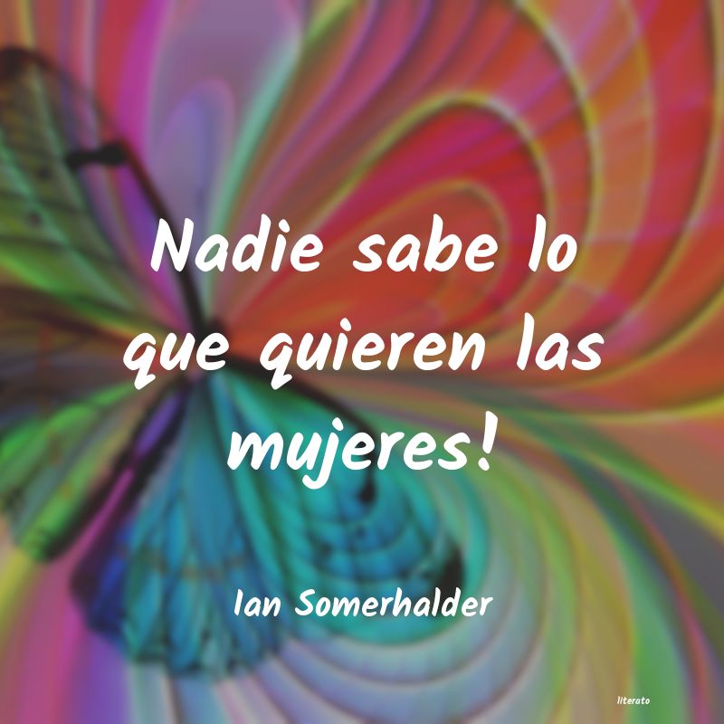 frases de Ian Somerhalder