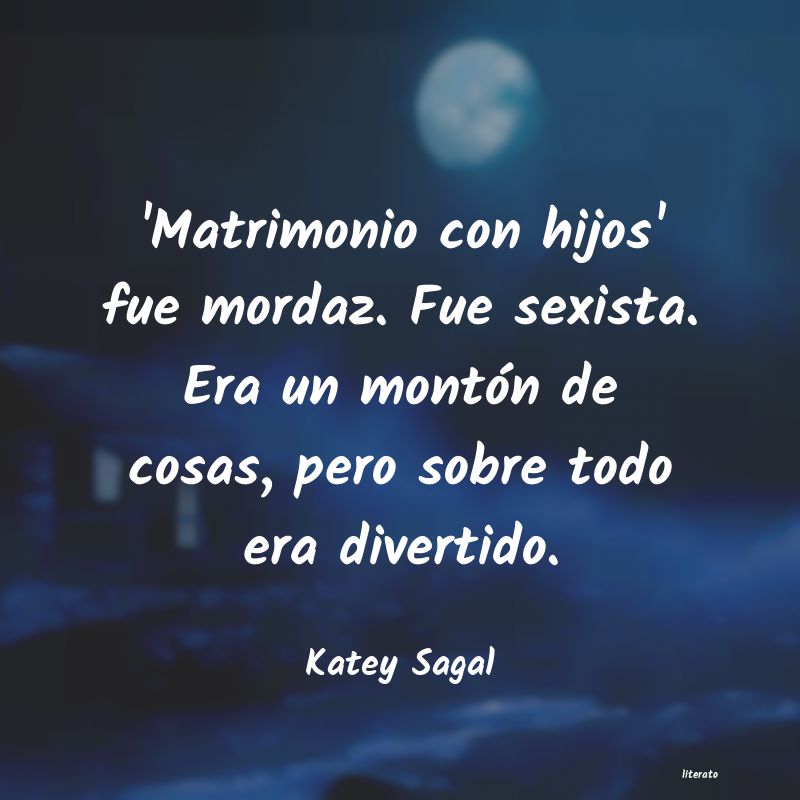 frases de Katey Sagal