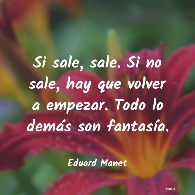 Eduard Manet: Si sale, sale. Si no sale, hay