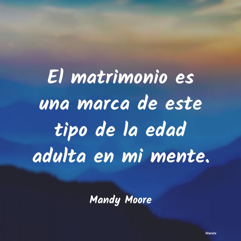 Frases de Mandy Moore