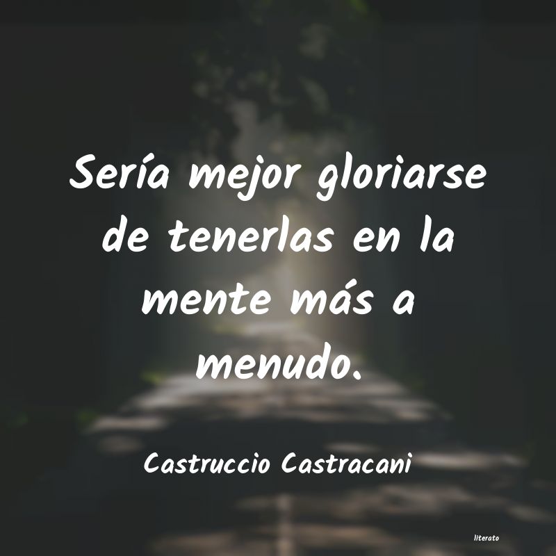 Frases de Castruccio Castracani