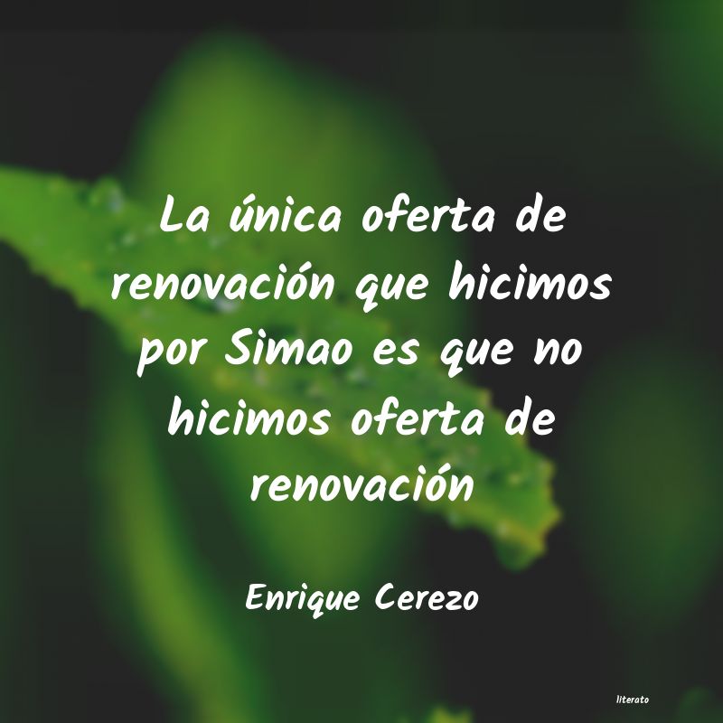frases de Enrique Cerezo