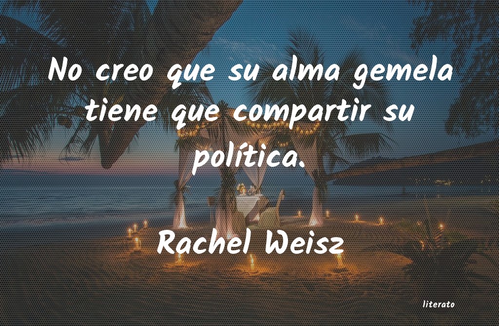 Frases de Rachel Weisz