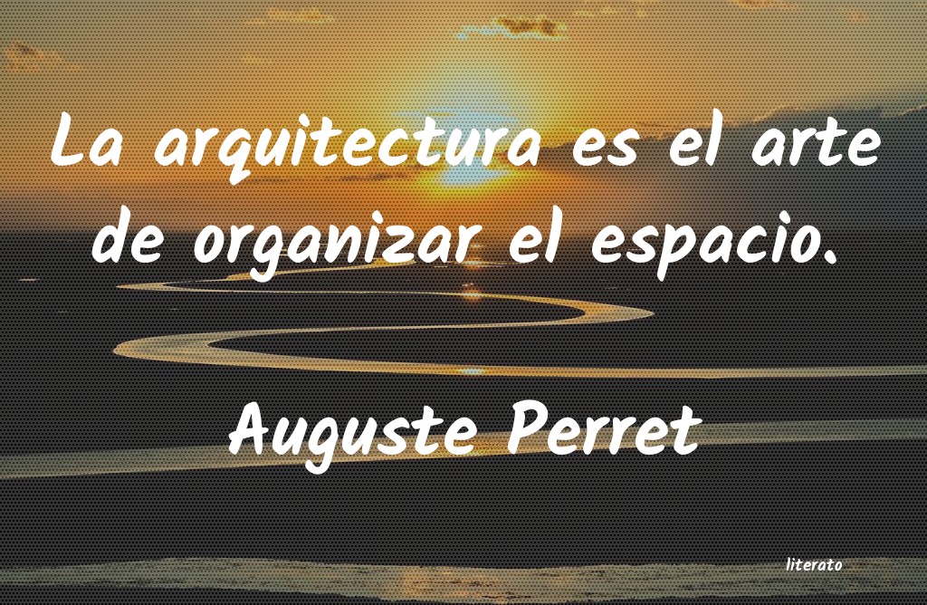 Frases de Auguste Perret