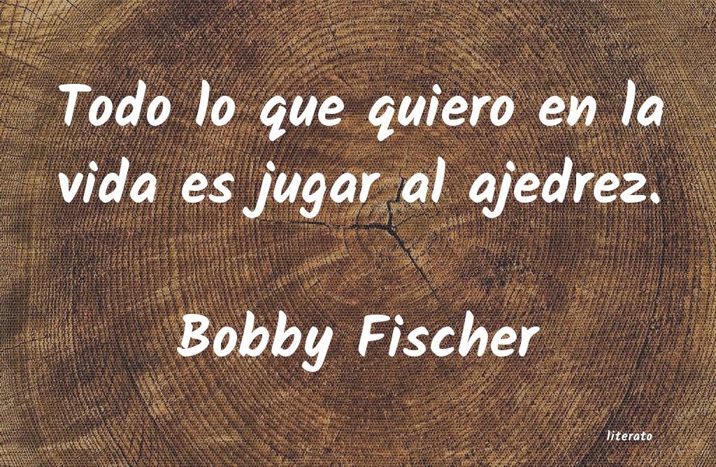 Frases de Bobby Fischer