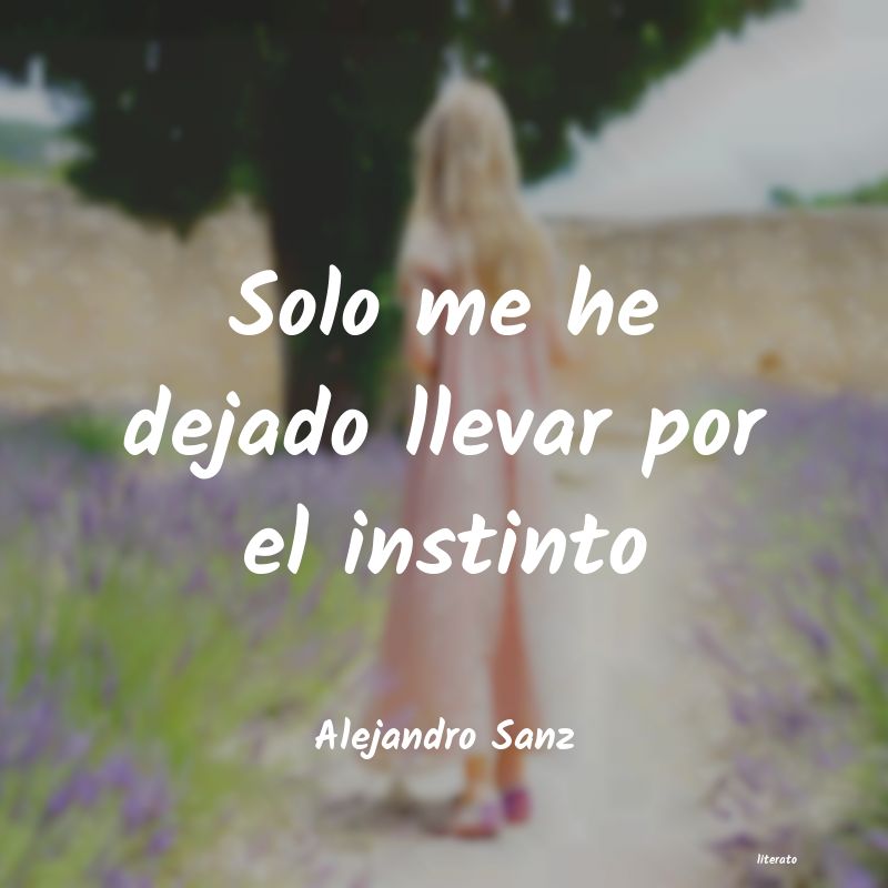 Frases de Alejandro Sanz