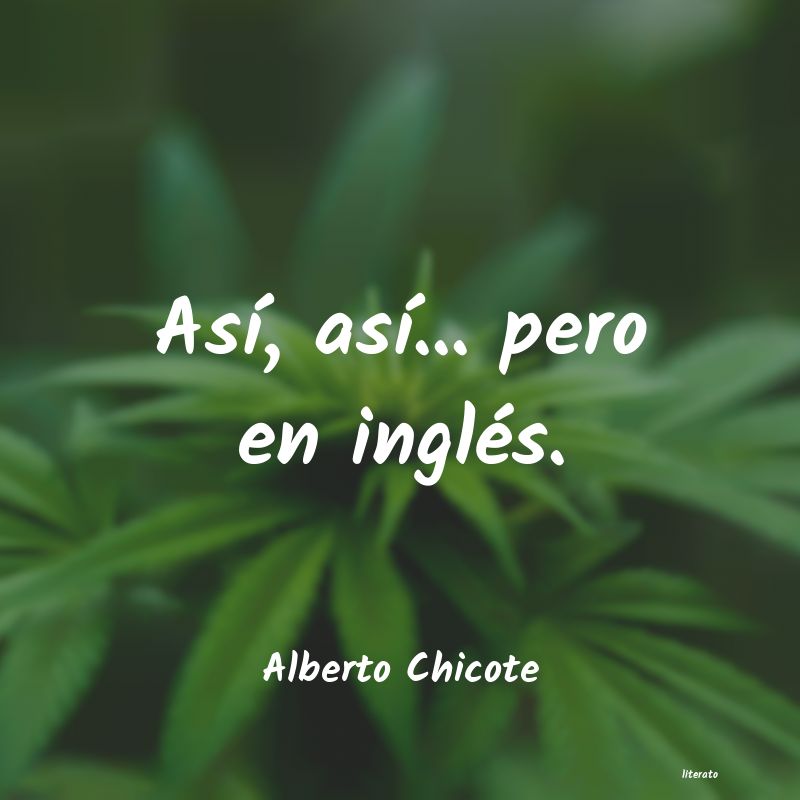 Frases de Alberto Chicote