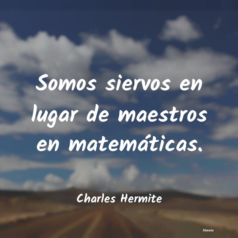 Frases de Charles Hermite