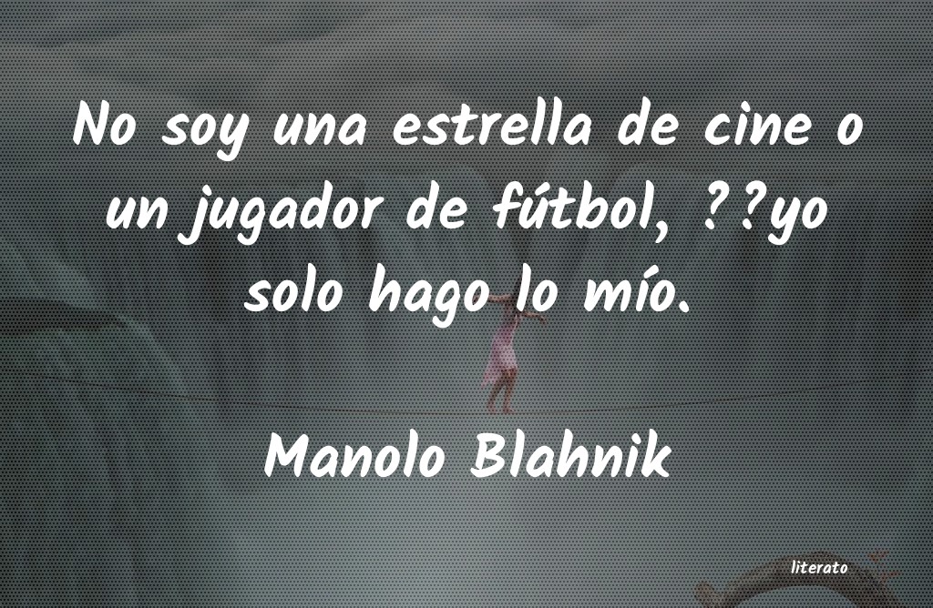 Frases de Manolo Blahnik