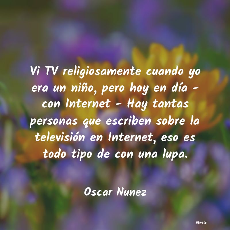 Frases de Oscar Nunez