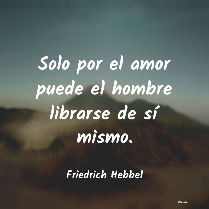 Frases de Friedrich Hebbel