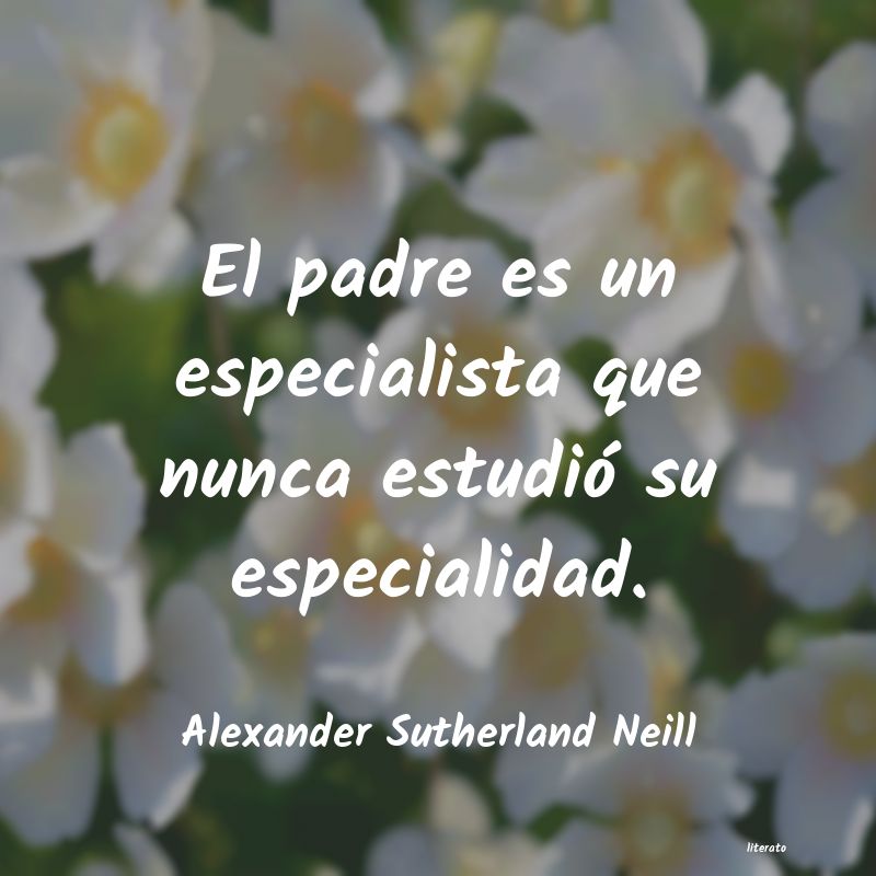 Frases de Alexander Sutherland Neill