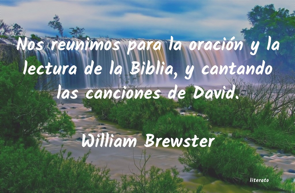 Frases de William Brewster