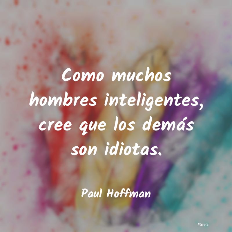 Frases de Paul Hoffman