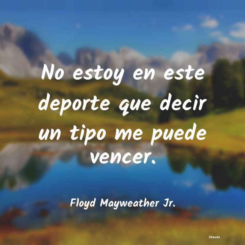 Frases de Floyd Mayweather Jr.