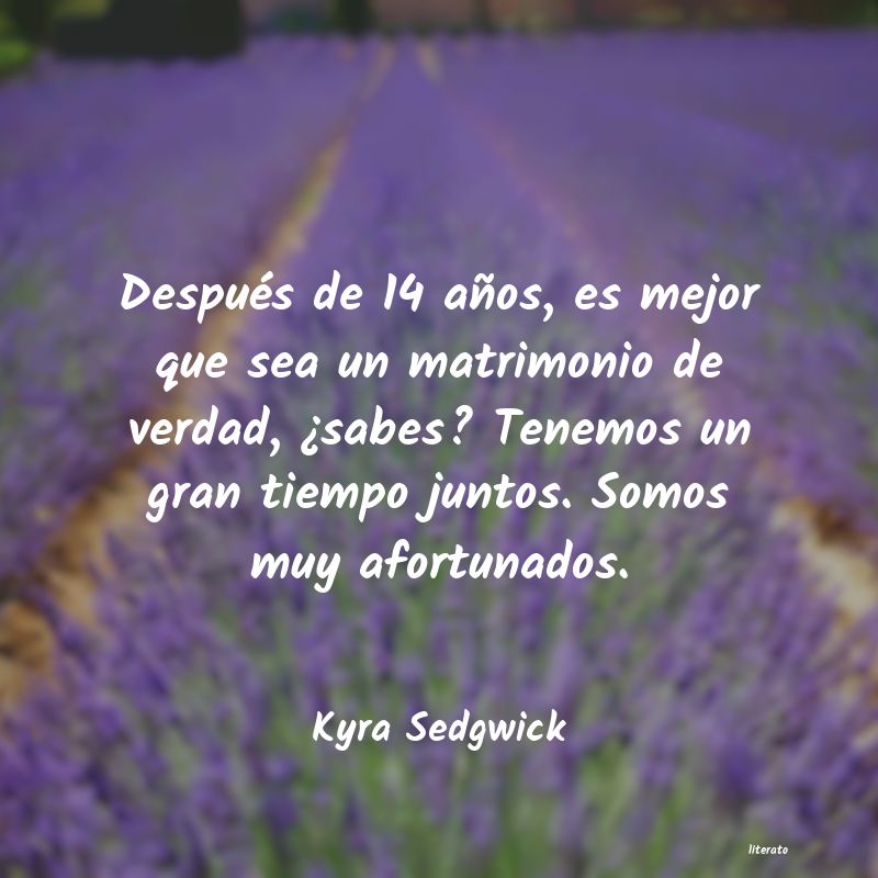 Frases de Kyra Sedgwick