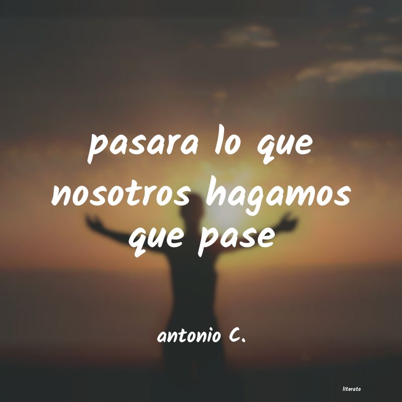 Frases de antonio C.