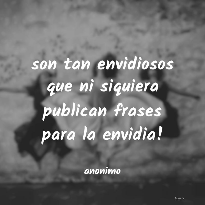 Frases para los envidiosos y chismosos - Literato