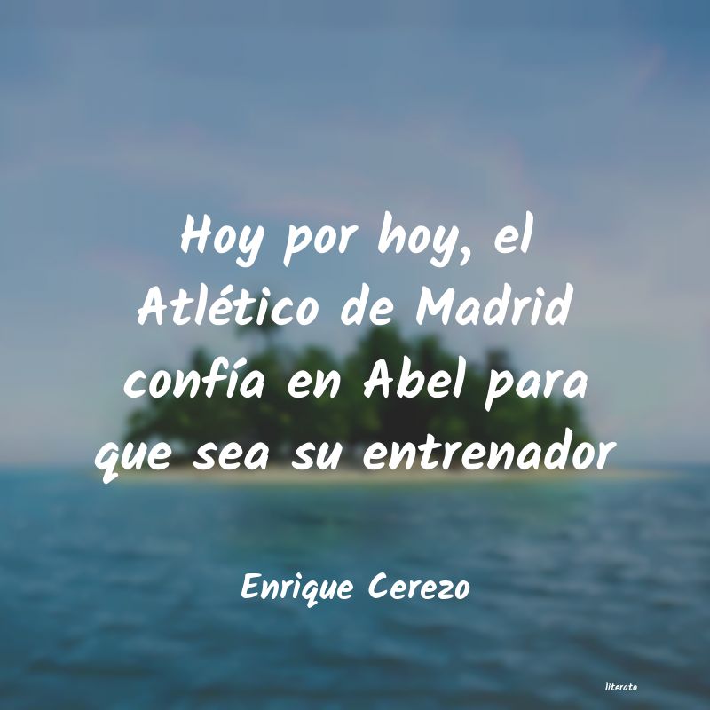 frases de Enrique Cerezo
