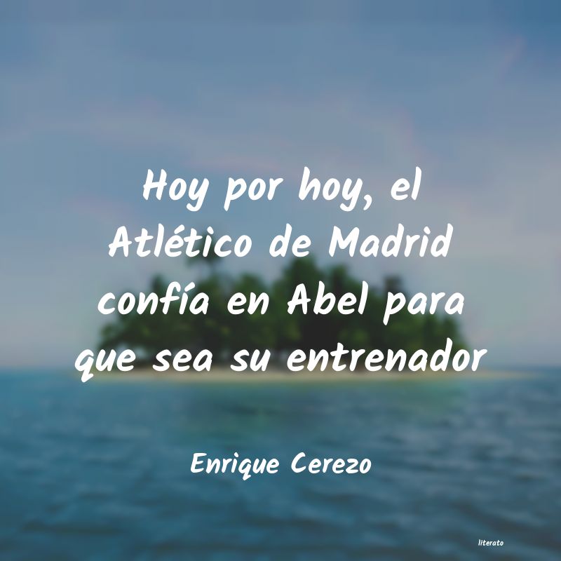 Frases de Enrique Cerezo