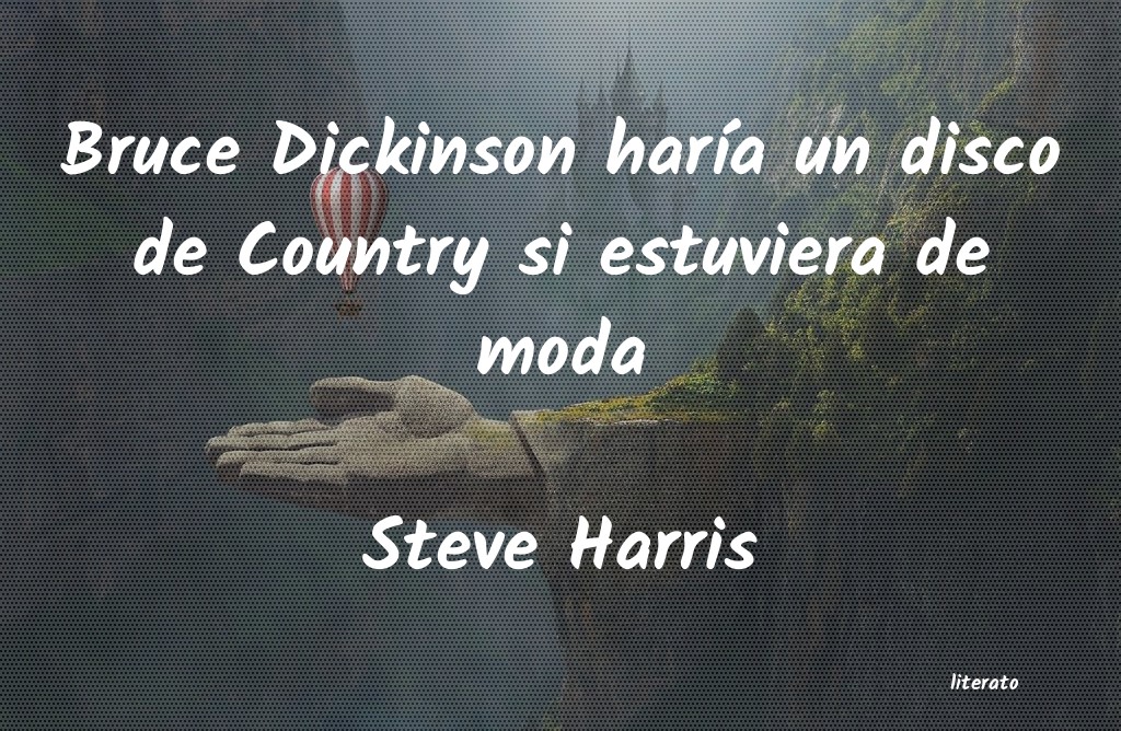 Frases de Steve Harris
