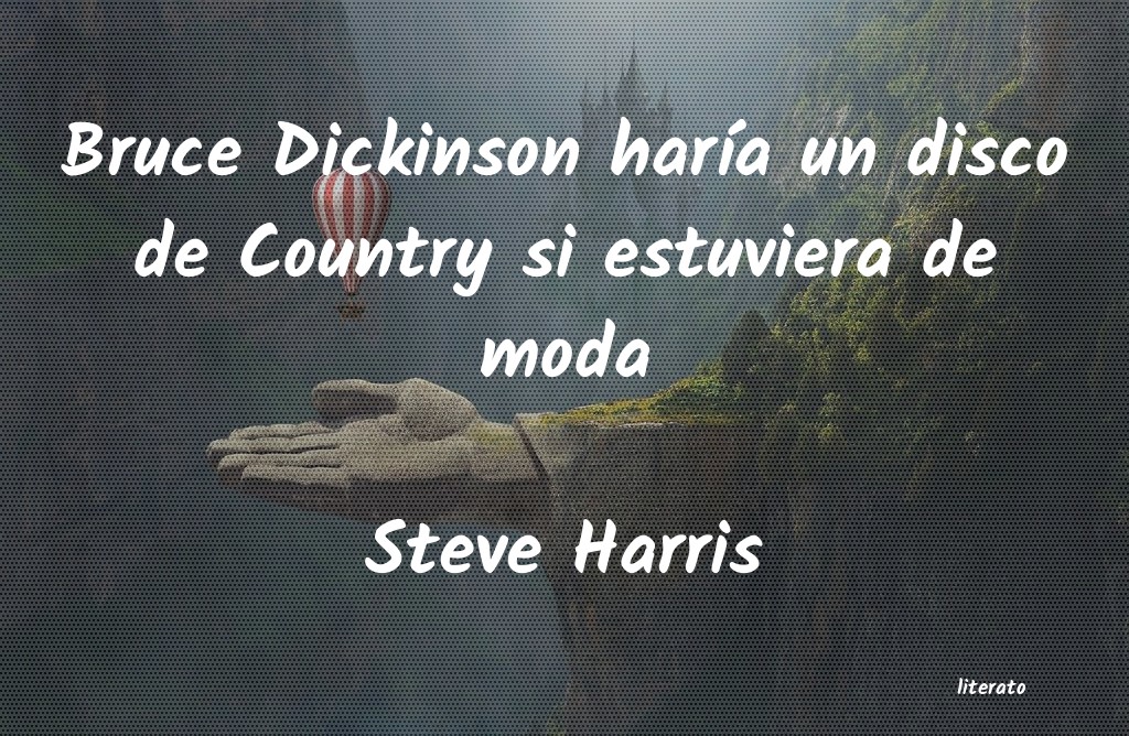 frases de Steve Harris