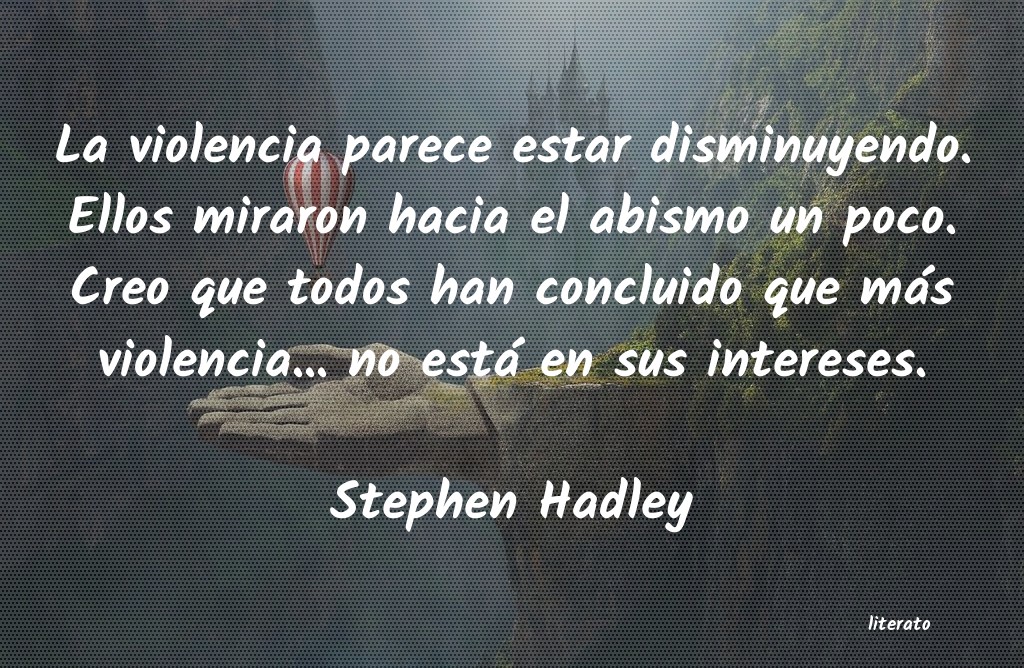 Frases de Stephen Hadley