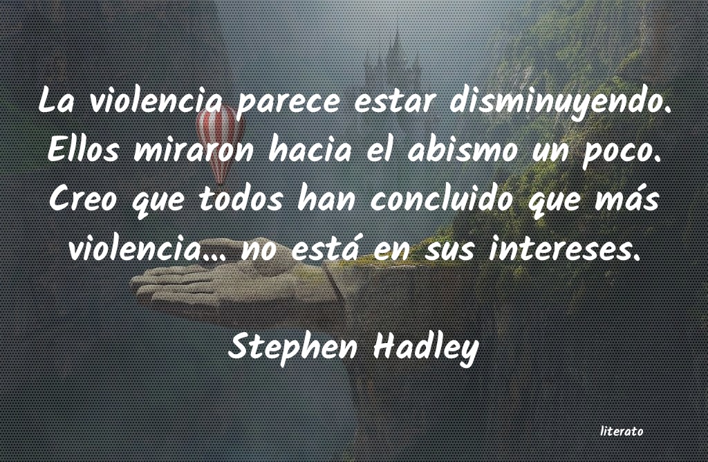 frases de Stephen Hadley