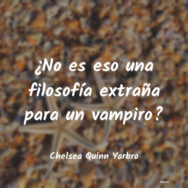 Frases de Chelsea Quinn Yarbro