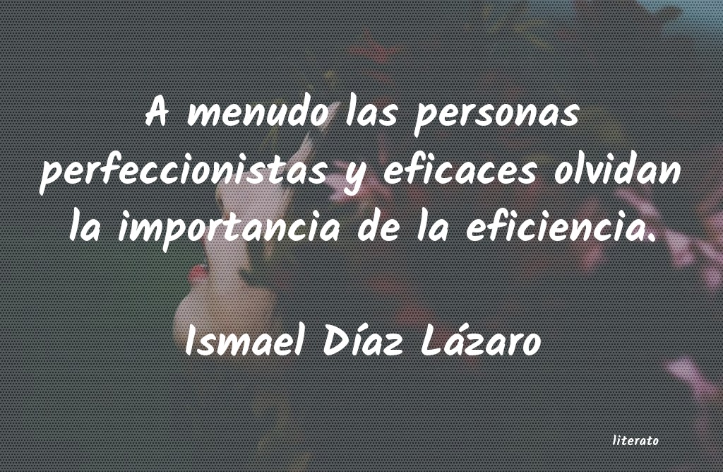 Frases de Ismael Díaz Lázaro