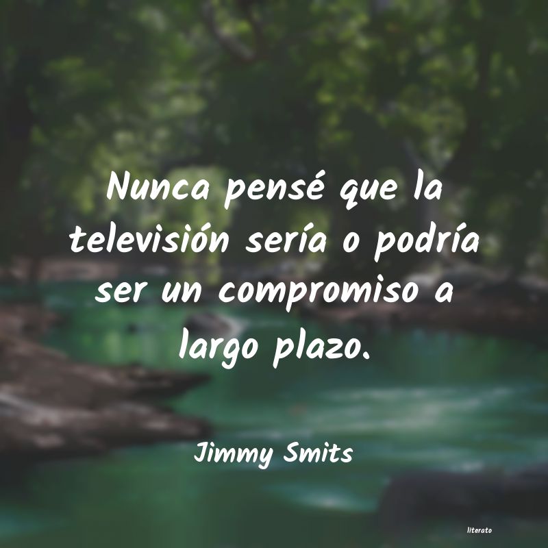 frases de Jimmy Smits