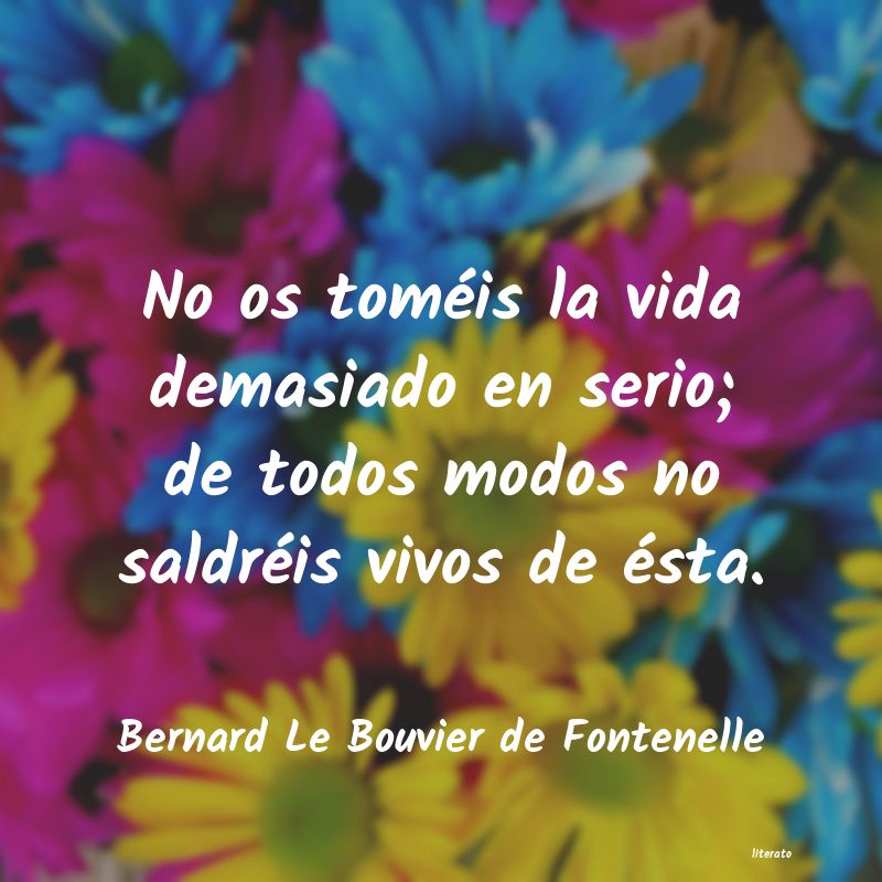 frases de Bernard Le Bouvier de Fontenelle