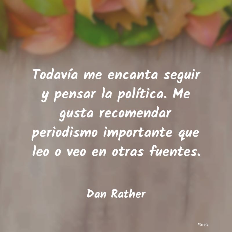 Frases de Dan Rather