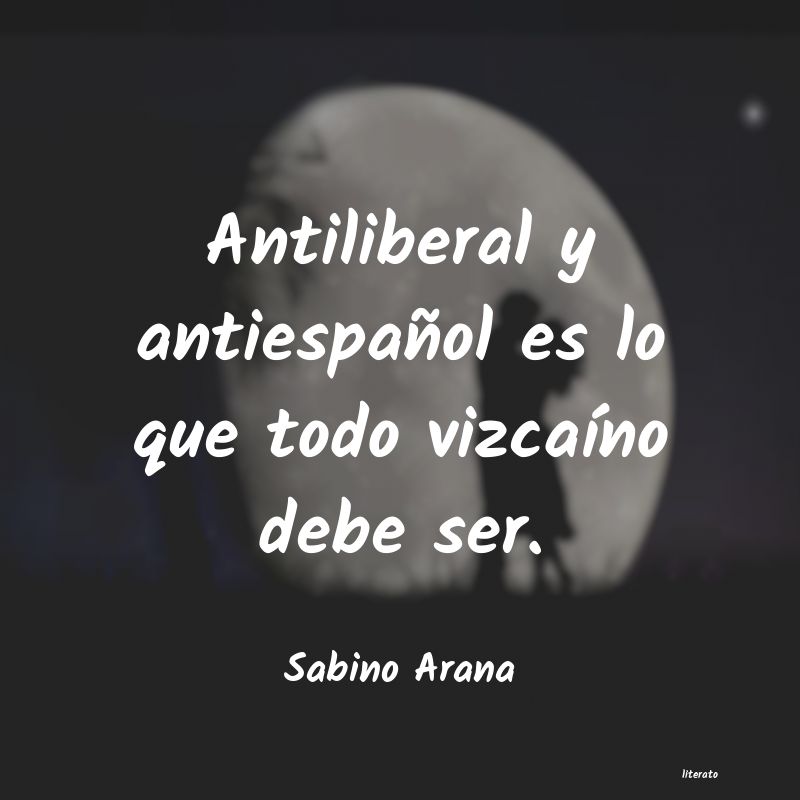 Frases de Sabino Arana