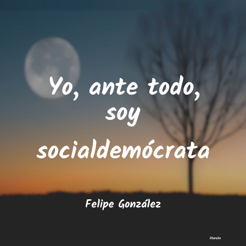 Frases de Felipe González