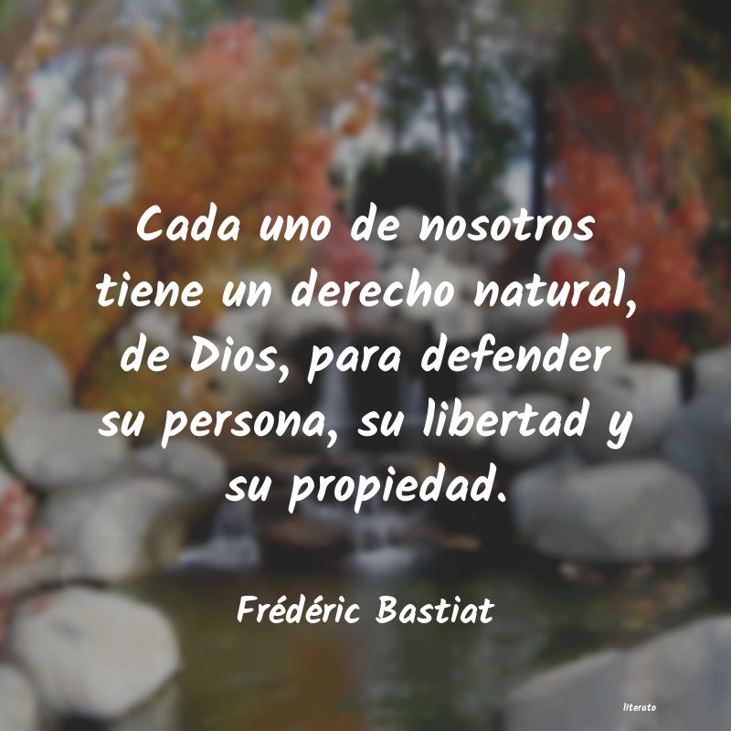 Frédéric Bastiat: Cada uno de nosotros tiene un