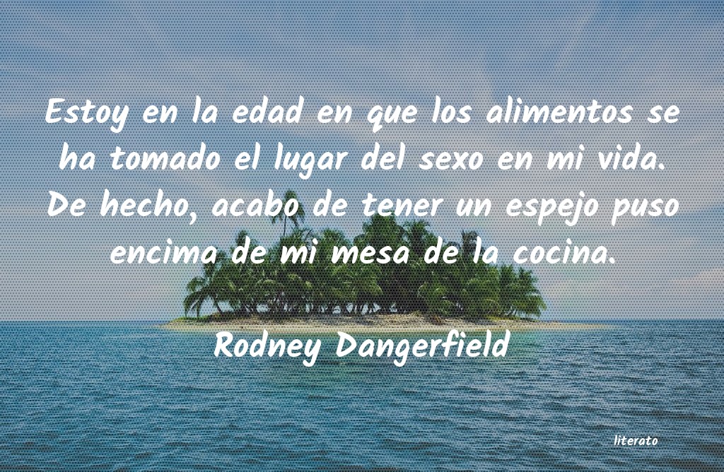 Frases de Rodney Dangerfield