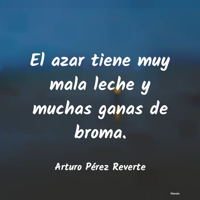 Frases de Arturo Pérez Reverte