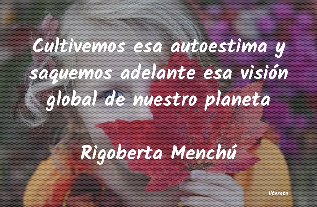 Frases de Rigoberta Menchú