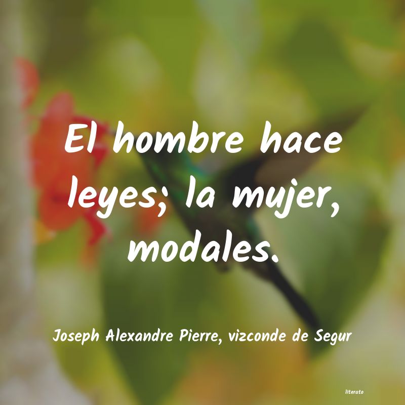 Frases de Joseph Alexandre Pierre, vizconde de Segur