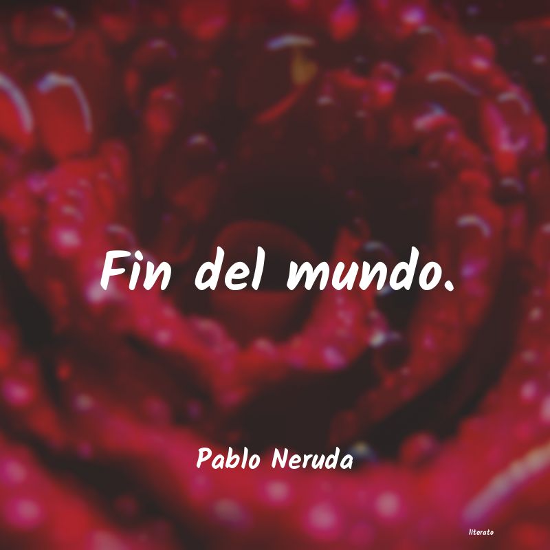 frases de Pablo Neruda