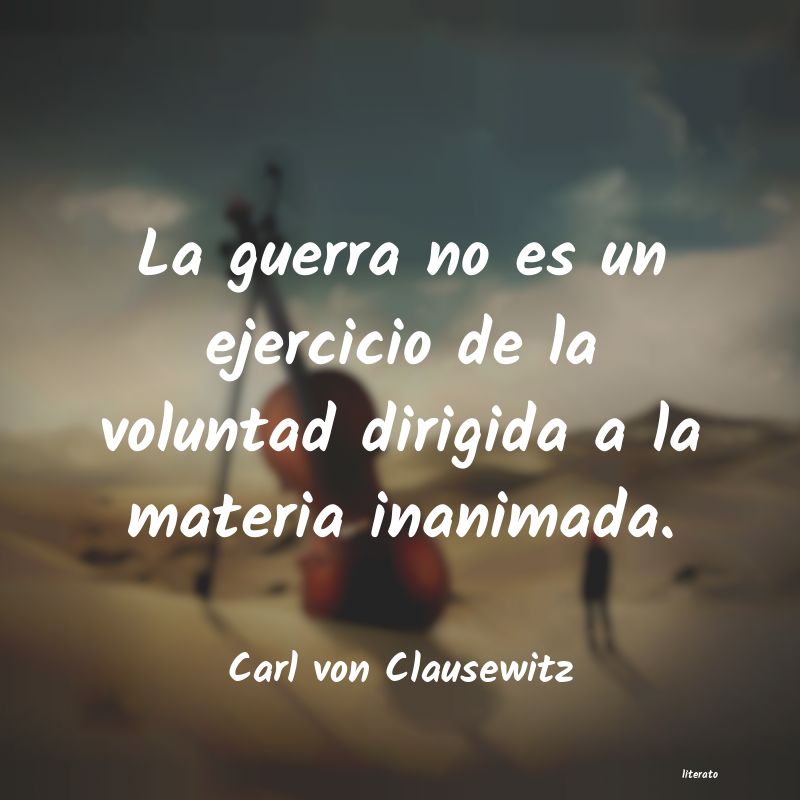 Frases de Carl von Clausewitz