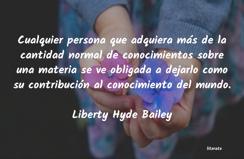Frases de Liberty Hyde Bailey