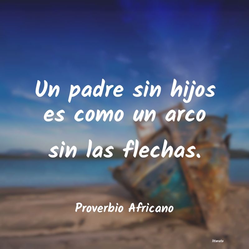 Proverbio Africano: Un padre sin hijos es como un