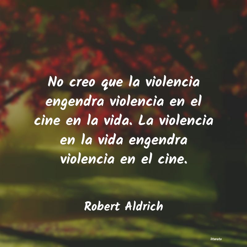 Frases de Robert Aldrich