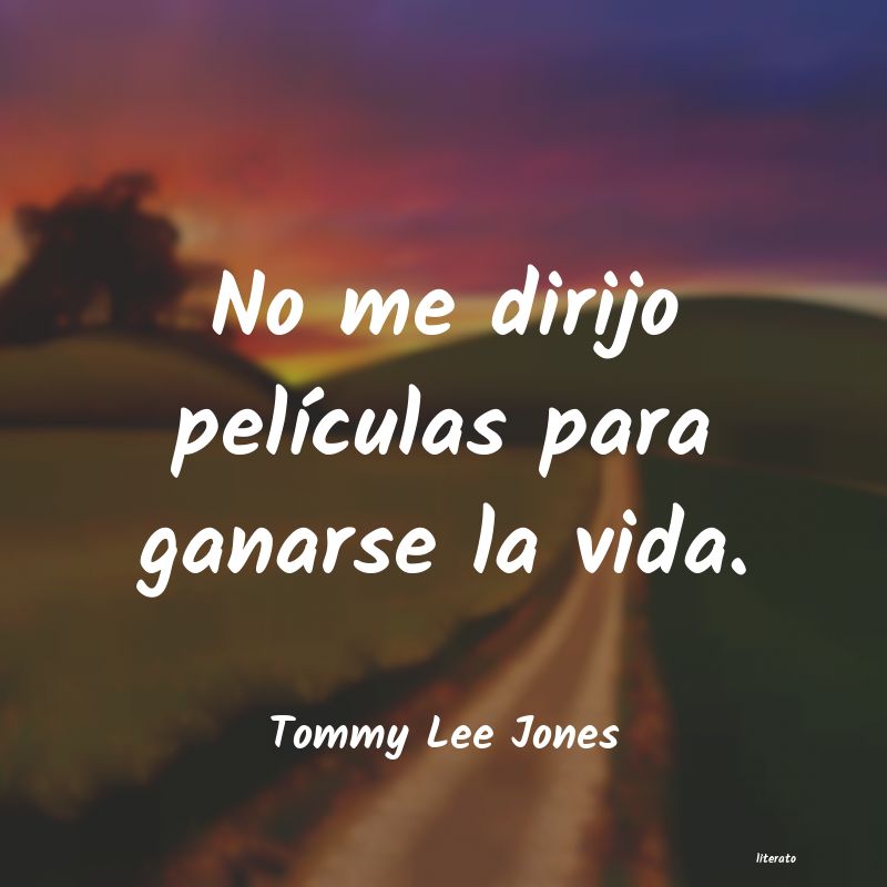 Frases de Tommy Lee Jones