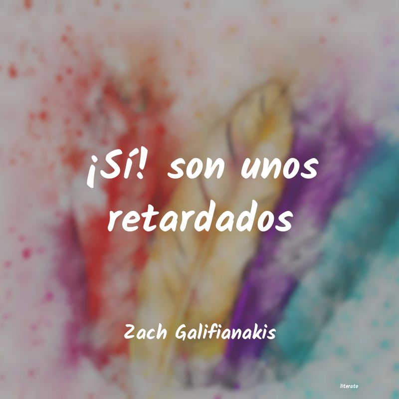 Frases de Zach Galifianakis