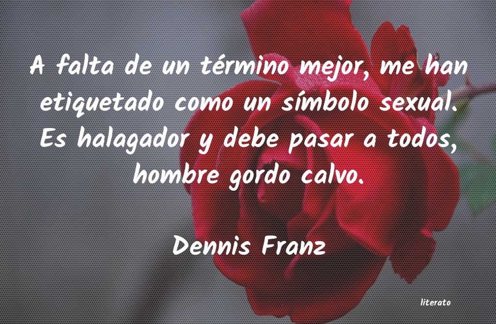 frases de Dennis Franz
